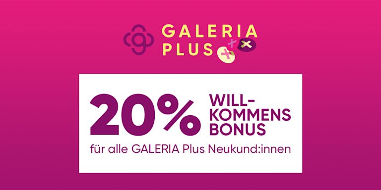 20% Willkommensbonus für GALERIA PLUS